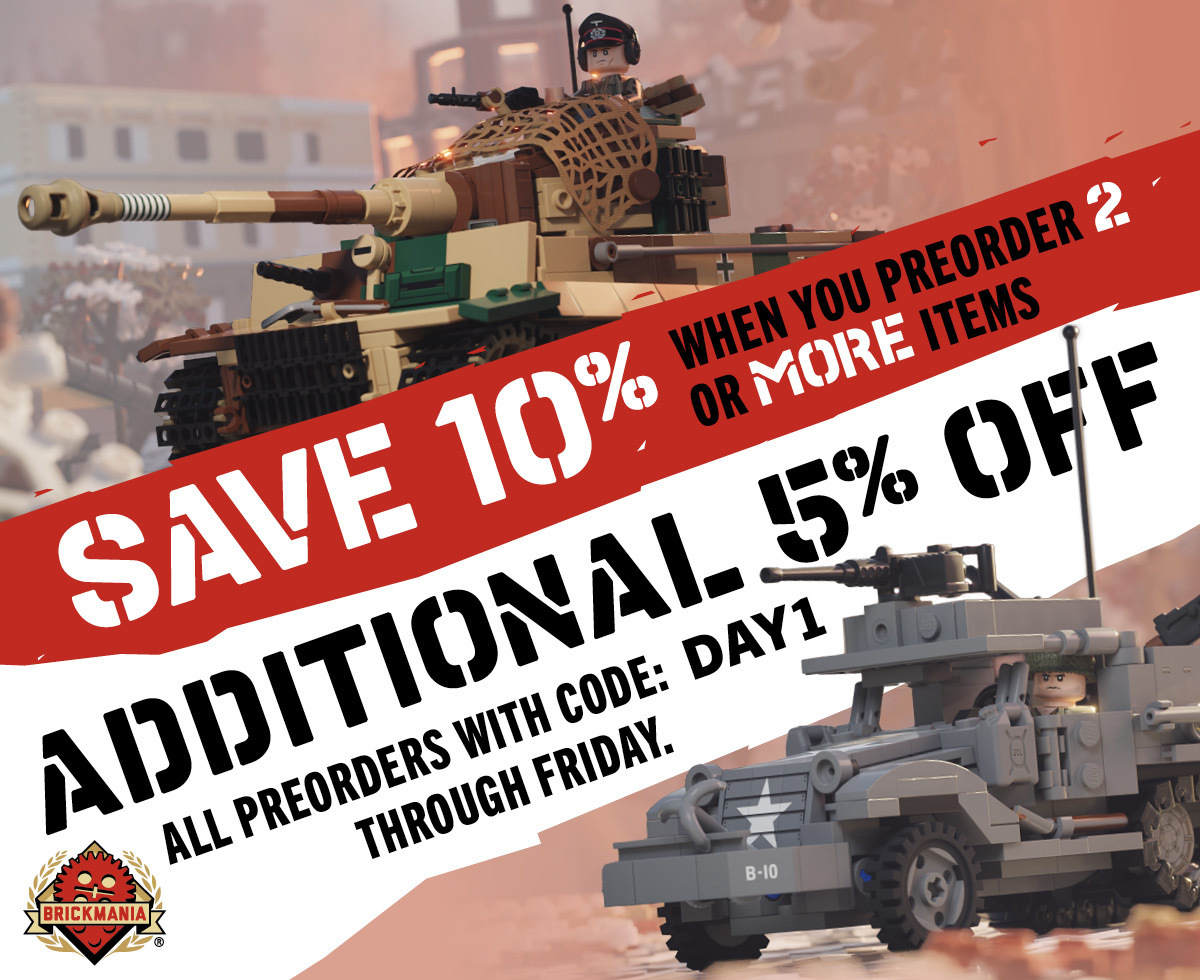 Preorder two or more items, get 10% OFF your preordered items from Brickmania! BONUS: Take an additional 5% OFF all preorders with code DAY1 through Friday, August 28th! Preorder two or more items, get 10% OFF your preordered items from Brickmania! BONUS: Take an additional 5% OFF all preorders with code DAY1 through Friday, August 28th!