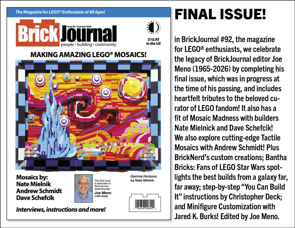 BrickJournal Magazine: Issue #92 - FINAL ISSUE BrickJournal Magazine: Issue #92 - FINAL ISSUE